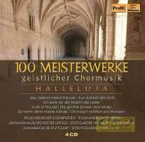 100 Meisterwerke geistlicher Chormusik - Bach; Händel; Mendelssohn; di Lasso; Haydn; Praetorius; Schubert; Schütz; Brahms; Beethoven; Mozart; …